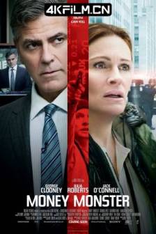 金钱怪兽 Money Monster (2016) / 凶钱直击(港) / 华尔街绑架直击(港) / 金钱怪兽(台) / 钱兽 / 美国 / 剧情 / 惊悚 / 犯罪 / 4K电影下载