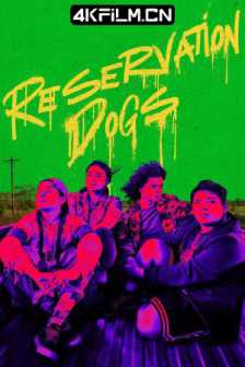 保留地之犬 第三季 Reservation Dogs Season 3 (2023) / Reservation.Dogs.S03.2160p.WEB.h265-ETHEL/高清4K电影网站/海外美剧