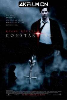 康斯坦丁 Constantine (2005)魔间行者(港) / 康斯坦汀：驱魔神探(台) / 地狱神探 / 美国 / 德国 / 动作 / 惊悚 / 奇幻 / 4K原盘电影下载