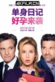 单身日记：好孕来袭 Bridget Jones's Baby (2016)BJ单身日记3：BJ的孩子 / BJ单身日记：生得啦BABY(港) / BJ有喜(台) / BJ单身日记3 / BJ的孩子 / 布雷吉特·琼斯的孩子 / Bridget Jones 3 / 英国 / 美国 / 法国 / 爱尔兰 / 喜剧 / 爱情 / 4K电影