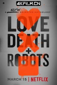 爱，死亡和机器人 第1-3季 Love, Death & Robots Season 1 (2019)美国 / 喜剧 / 科幻 / 动画 / 恐怖 / 奇幻 / 4K动漫下载