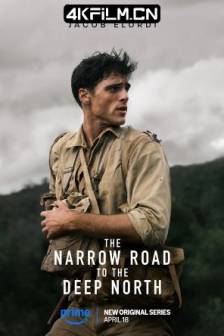 深入北方的小路 The Narrow Road To The Deep North (2025)深入北方的小径 / 澳大利亚 / 美国 / 爱情 / 4K影视剧下载