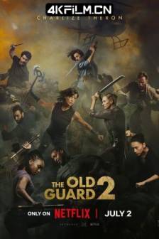 永生守卫2 The Old Guard 2 (2025)不死军团2(港/台) / 老卫兵 / 美国 / 动作 / 惊悚 / 奇幻 / 冒险 / 4K高清电影下载