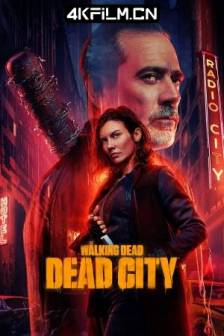 行尸走肉：死城 第二季 The Walking Dead: Dead City Season 2 (2025)行尸走肉衍生剧 / 美国 / 剧情 / 惊悚 / 恐怖 / 冒险 / 4K影视
