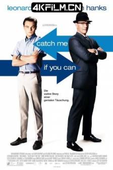 猫鼠游戏 Catch Me If You Can (2002)逍遥法外 / 捉智双雄(港) / 神鬼交锋(台) / 我知道你是谁 / 有种来抓我 / 美国 / 加拿大 / 剧情 / 传记 / 犯罪 / 4K电影下载