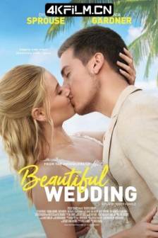 美丽的婚礼 Beautiful Wedding (2024)美国 / 喜剧 / 爱情 / 4K电影下载