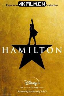 汉密尔顿 Hamilton (2020)汉密尔顿音乐剧 / 美国 / 歌舞 / 历史 / 4K电影资源网